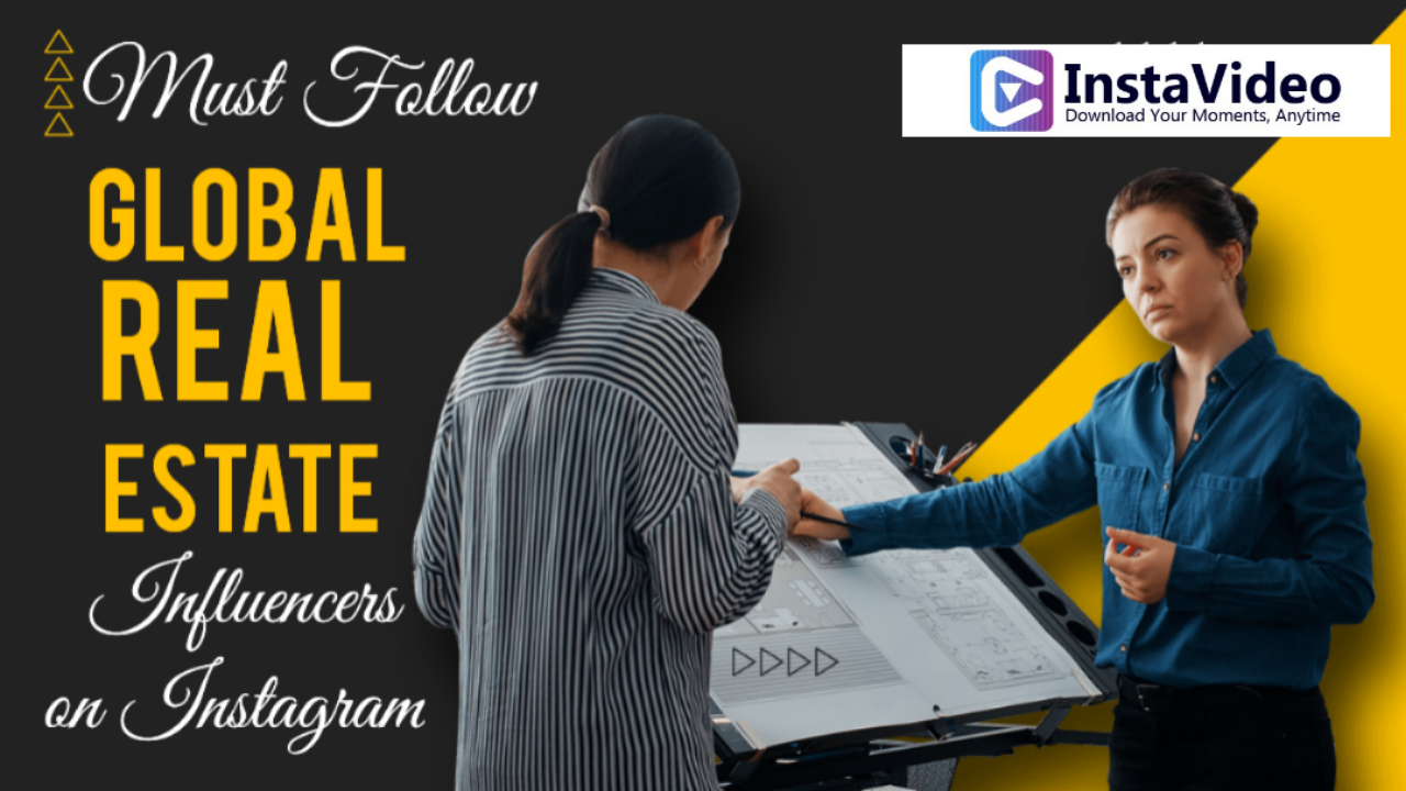 Must Follow Global Real Estate Influencers on Instagram