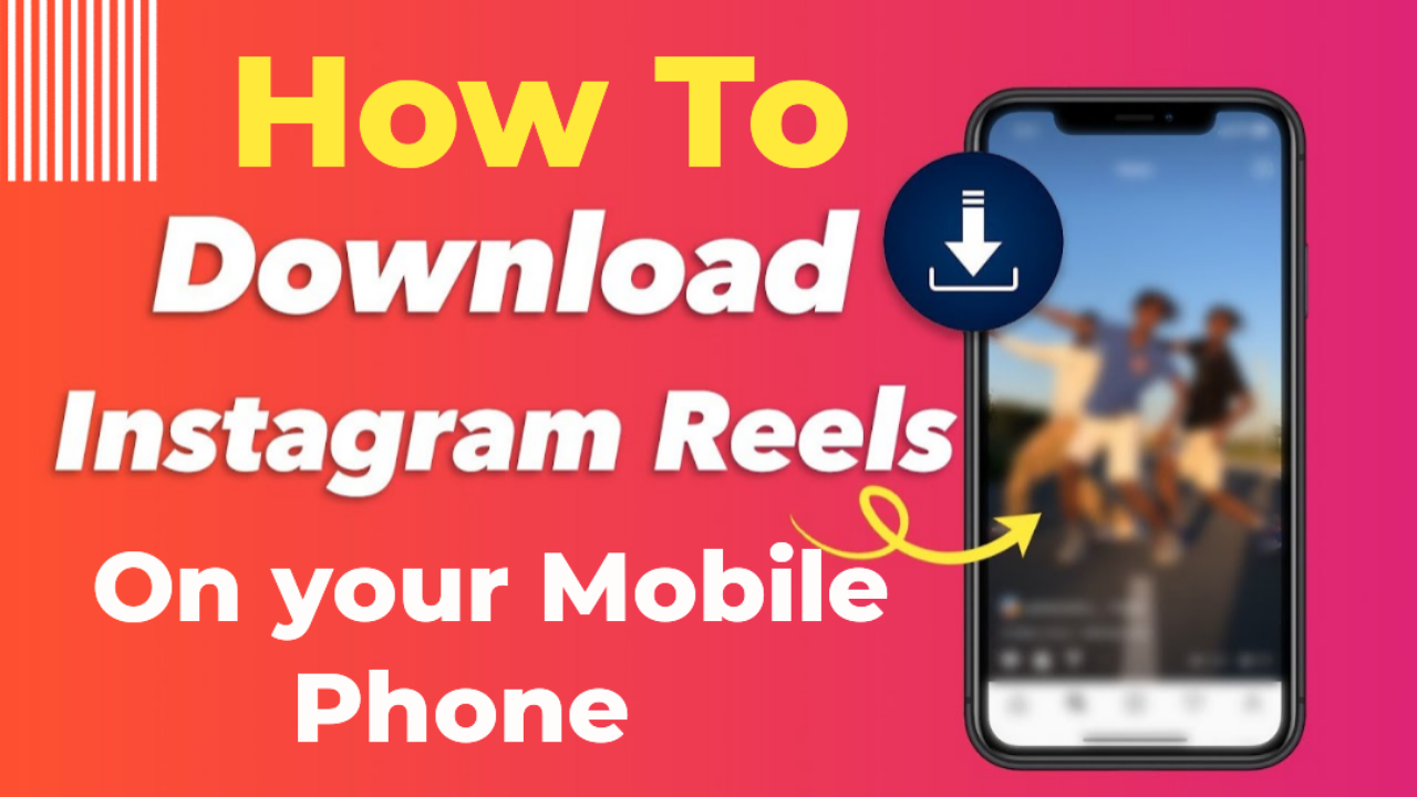 How to Download Instagram Reels on Your Mobile Phone