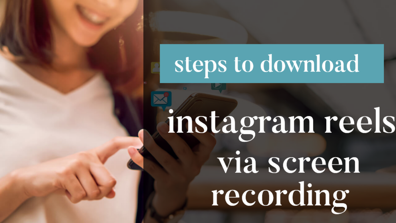 Download ig reels via screen recording